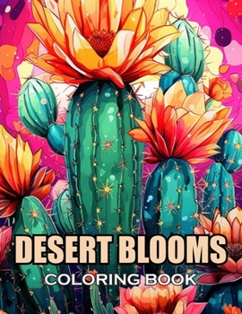 Desert Blooms Coloring Book: 100+ New and Exciting Designs Suitable for All Ages