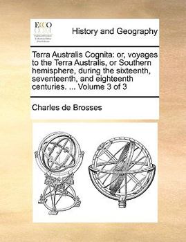 Paperback Terra Australis Cognita: or, voyages to the Terra Australis, or Southern hemisphere, during the sixteenth, seventeenth, and eighteenth centurie Book