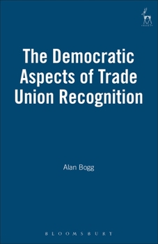 Hardcover The Democratic Aspects of Trade Union Recognition Book