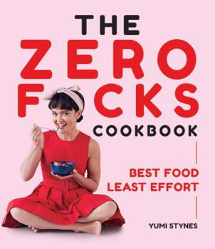 Paperback The Zero Fucks Cookbook: Best Food Least Effort Book