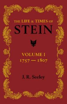 Paperback The Life and Times of Stein: Volume 1: Or, Germany and Prussia in the Napoleonic Age Book