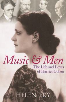 Hardcover Music and Men: The Life and Loves of Harriet Cohen Book
