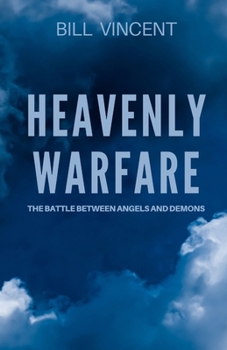 Paperback Heavenly Warfare: The Battle Between Angels and Demons Book