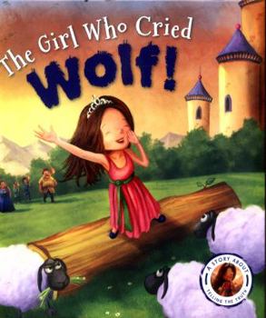 Hardcover Fairytales Gone Wrong: The Girl Who Cried Wolf: A Story about Telling the Truth Book