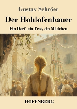 Paperback Der Hohlofenbauer: Ein Dorf, ein Fest, ein Mädchen [German] Book