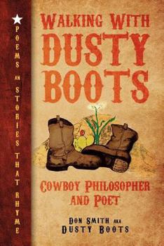 Paperback Walking with Dusty Boots: Cowboy Philosopher and Poet Book