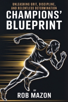 Paperback Champions' Blueprint: Unleashing Grit, Discipline, and Relentless Determination Book