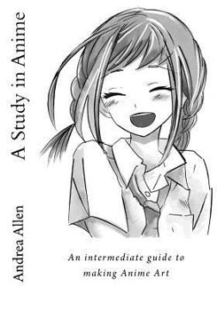 Paperback A Study in Anime: An intermediate guide to making Anime Art Book