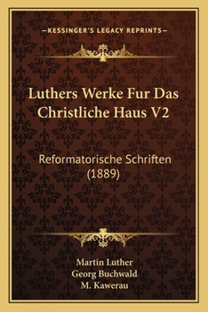 Paperback Luthers Werke Fur Das Christliche Haus V2: Reformatorische Schriften (1889) [German] Book