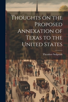 Paperback Thoughts on the Proposed Annexation of Texas to the United States Book