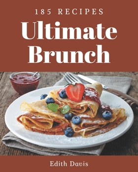 Paperback 185 Ultimate Brunch Recipes: Explore Brunch Cookbook NOW! Book