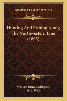 Paperback Hunting And Fishing Along The Northwestern Line (1895) Book