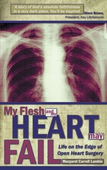 Paperback My Flesh & My Heart May Fail Book