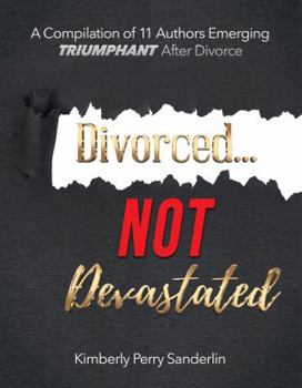 Paperback Divorced...NOT Devastated: Emerging Triumphant After Divorce Book