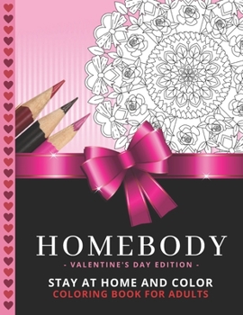 Paperback Homebody - Valentine's Day Edition: Stay At Home and Color / Intricate Heart Mandalas and Detailed Patterns / Coloring Book For Adult Relaxation / Str Book