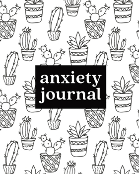 Anxiety Journal: Daily Anxiety Workbook - Relieve Stress and Worry - Mindfulness