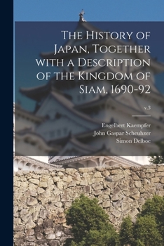 Paperback The History of Japan, Together With a Description of the Kingdom of Siam, 1690-92; v.3 Book