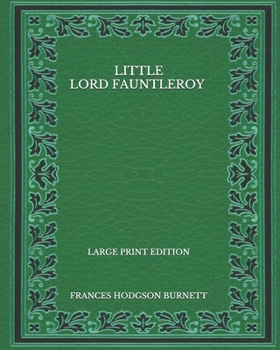 Paperback Little Lord Fauntleroy - Large Print Edition Book