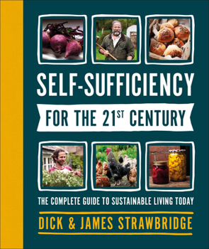 Hardcover Self-Sufficiency for the 21st Century: The Complete Guide to Sustainable Living Today Book