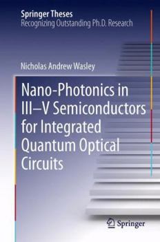 Hardcover Nano-Photonics in III-V Semiconductors for Integrated Quantum Optical Circuits Book