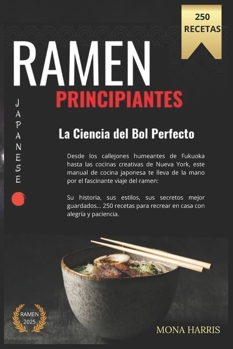 RAMEN PRINCIPIANTES: Satori. La Ciencia del Bol Perfecto. El instante de iluminación a través del ramen. Aprende, siente, crea. Cuando dejas de seguir ... a cocinar con alma. (Spanish Edition)