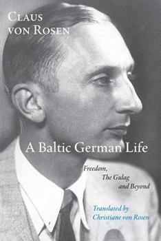 Paperback A Baltic German Life: Freedom, the Gulag and Beyond Book