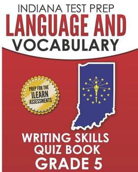 Paperback INDIANA TEST PREP Language and Vocabulary Writing Skills Quiz Book Grade 5: Preparation for the ILEARN English Language Arts Tests Book