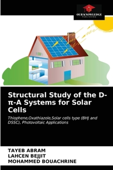 Structural Study of the D-π-A Systems for Solar Cells: Thiophene,Oxathiazole,Solar cells type (BHJ and DSSC), Photovoltaic Applications