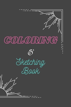 Paperback Coloring & Sketching book: Coloring Book and Sketching book for Drawing, Writing, Painting, Sketching or Doodling with blank pages between the co Book