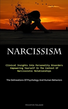 Narcissism: Clinical Insights Into Personality Disorders: Empowering Yourself In The Context Of Narcissistic Relationships
