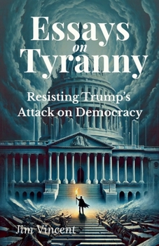 Paperback Essays on Tyranny: Resisting Trump's Attack on Democracy Book