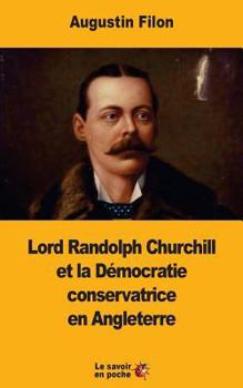 Paperback Lord Randolph Churchill et la Démocratie conservatrice en Angleterre [French] Book