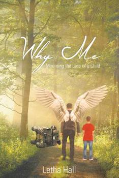 Paperback Why Me: Mourning the Loss of a Child Book