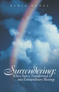 Paperback Surrendering: When Pain Is Transformed Into Extraordinary Blessings Book