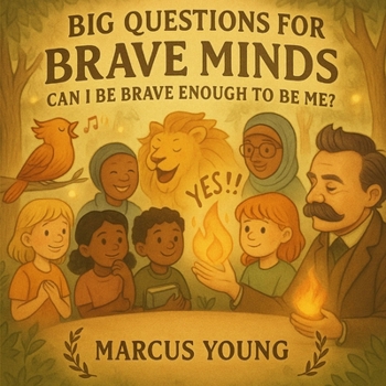 Paperback Big Questions For Braveminds- Can I Be Brave Enough To Be Me?: Philosophical Adventures for Kids with Big Hearts and Brave Minds Book