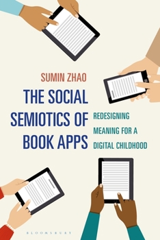 Hardcover The Social Semiotics of Book Apps: Redesigning Meaning for a Digital Childhood Book