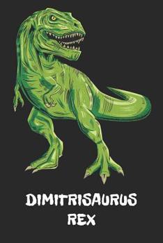 Paperback Dimitrisaurus Rex: Dimitri - T-Rex Dinosaur Notebook - Blank Ruled Personalized & Customized Name Prehistoric Tyrannosaurus Rex Notebook Book