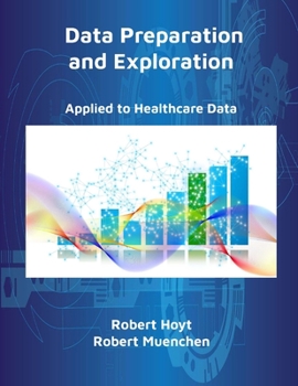 Paperback Data Preparation and Exploration: Applied to Healthcare Data Book