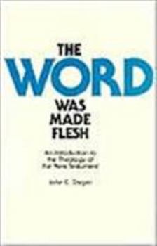 Paperback The Word Was Made Flesh: An Introduction to the Theology of the New Testament Book