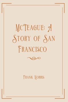 McTeague: A Story of San Francisco: Exclusive Edition