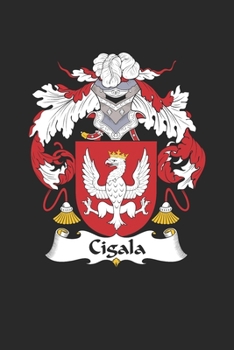 Paperback Cigala: Cigala Coat of Arms and Family Crest Notebook Journal (6 x 9 - 100 pages) Book
