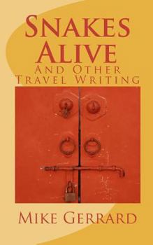 Paperback Snakes Alive: and Other Travel Writing Book