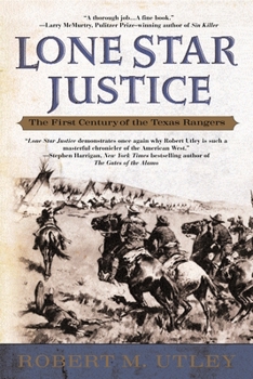 Paperback Lone Star Justice: The First Century of the Texas Rangers Book