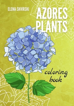 Azores Plants: Coloring Book (Azores Coloring Books)