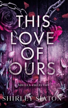 Hardcover This Love of Ours (The Shadow Hardback Edition) Book