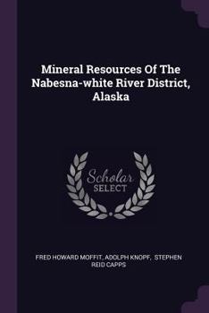 Paperback Mineral Resources Of The Nabesna-white River District, Alaska Book