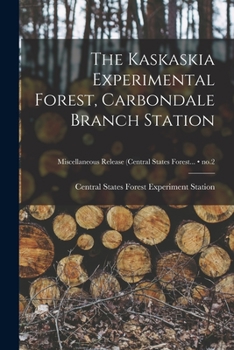 Paperback The Kaskaskia Experimental Forest, Carbondale Branch Station; no.2 Book