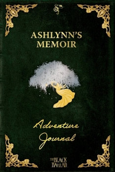 Paperback The Black Ballad Presents Ashlynn's Memoir: a RPG Adventure Journal for the Dead Green Edition Book