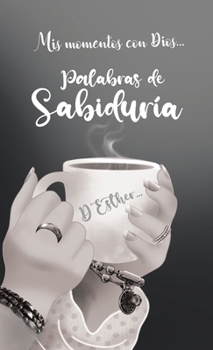 Hardcover Mis momentos con Dios...: Palabras de Sabiduría [Spanish] Book