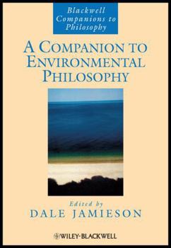 A Companion to Environmental Philosophy (Blackwell Companions to Philosophy)